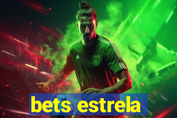 bets estrela