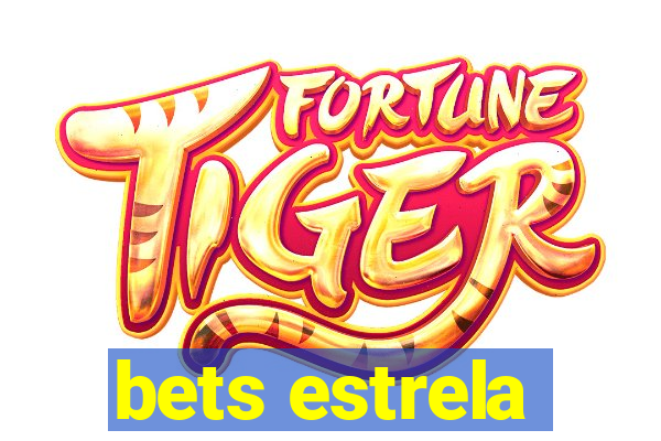 bets estrela