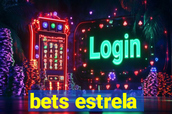 bets estrela