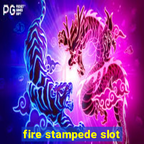 fire stampede slot