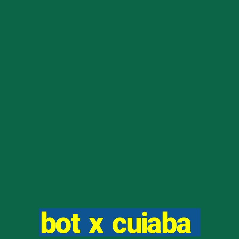 bot x cuiaba