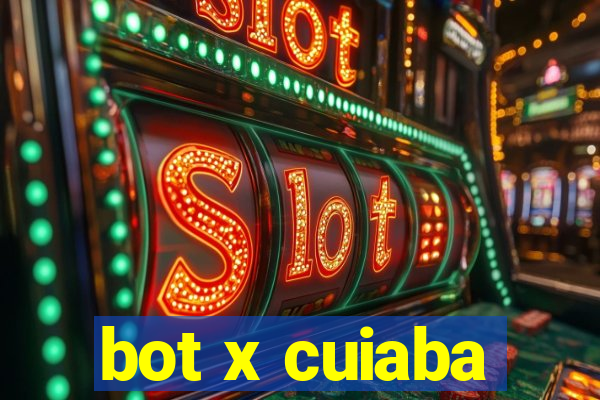 bot x cuiaba