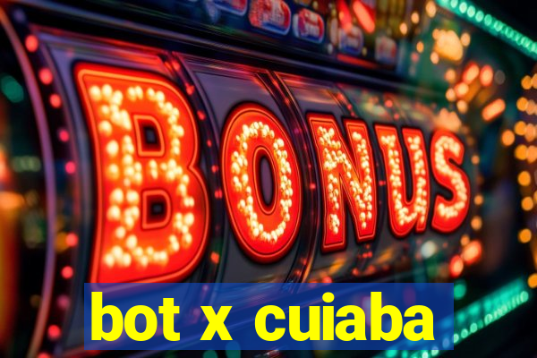 bot x cuiaba