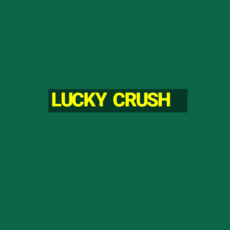 LUCKY CRUSH