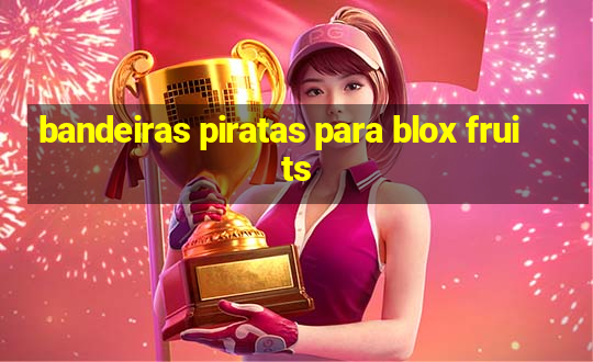 bandeiras piratas para blox fruits