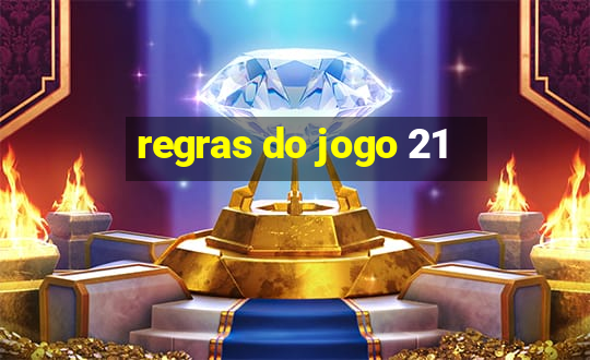 regras do jogo 21