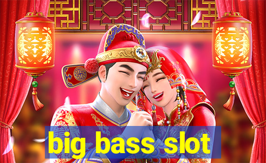 big bass slot