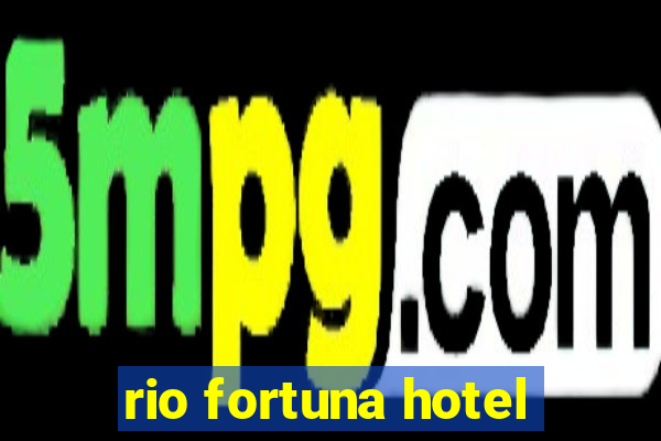 rio fortuna hotel