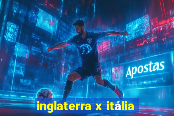 inglaterra x itália