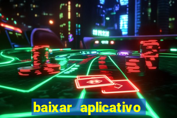 baixar aplicativo jogo do tigrinho