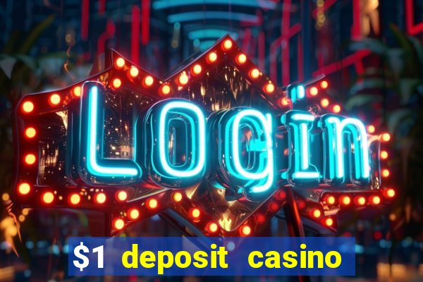 $1 deposit casino free spins