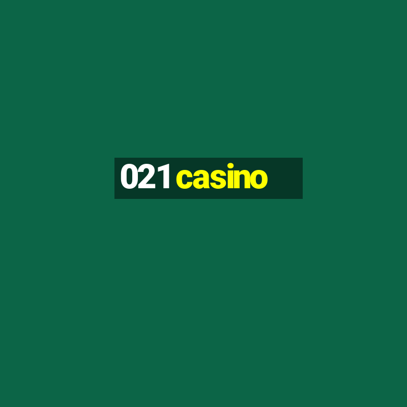 021 casino