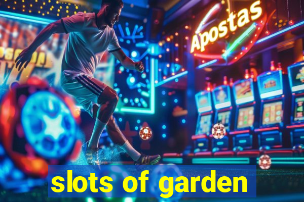 slots of garden