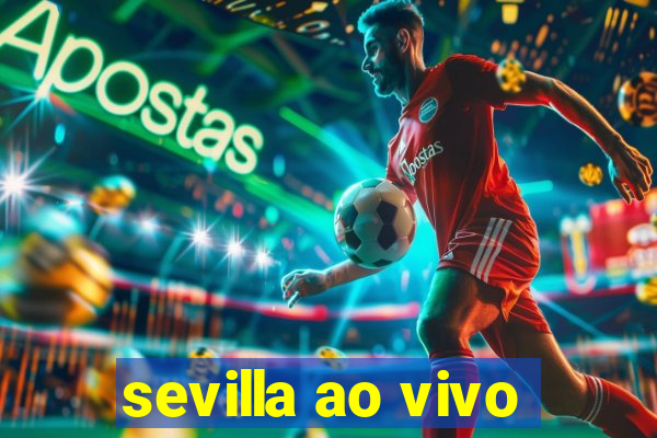 sevilla ao vivo