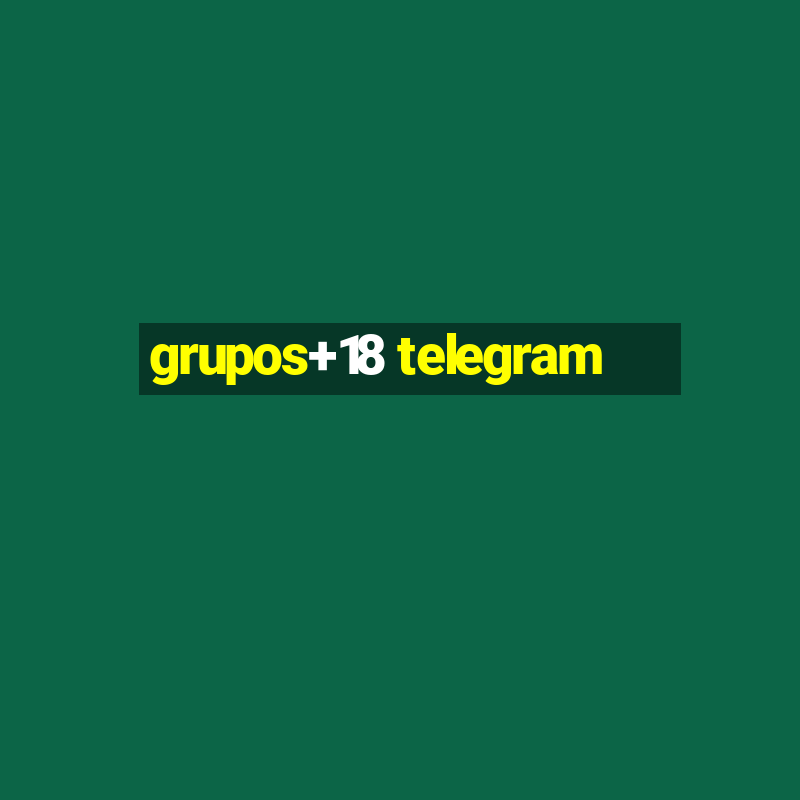 grupos+18 telegram