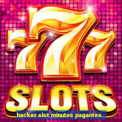 hacker slot minutos pagantes