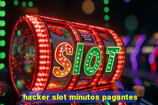 hacker slot minutos pagantes