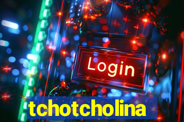 tchotcholina