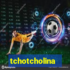 tchotcholina