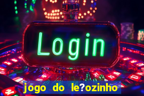 jogo do le?ozinho para ganhar dinheiro