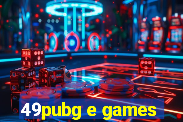 49pubg e games