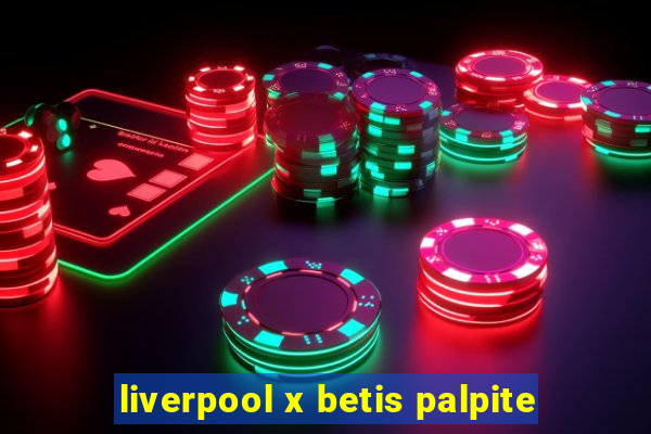 liverpool x betis palpite