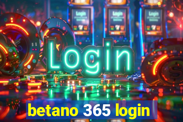 betano 365 login