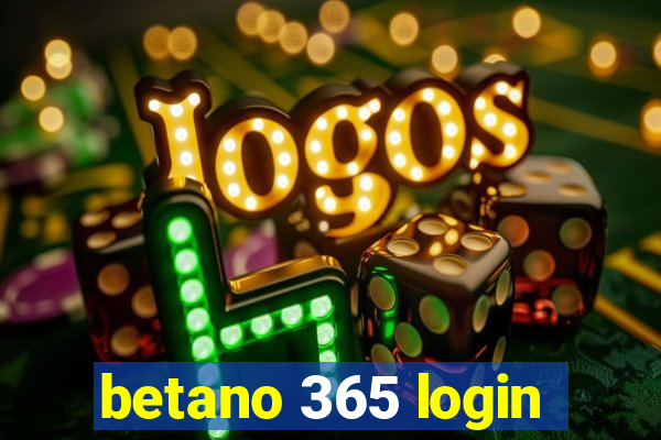 betano 365 login