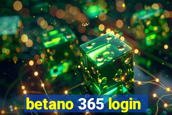 betano 365 login