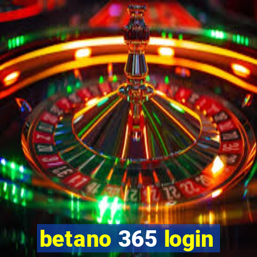 betano 365 login