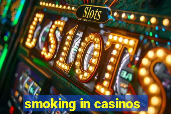 smoking in casinos