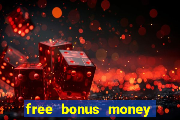 free bonus money no deposit casino