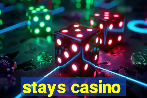 stays casino