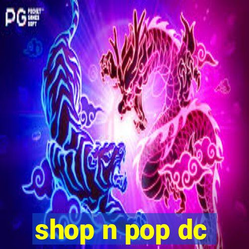 shop n pop dc