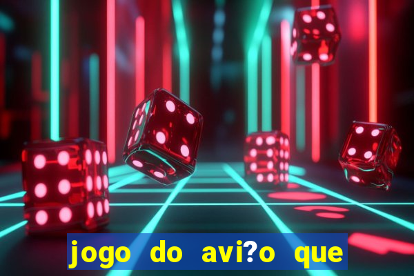 jogo do avi?o que ganha dinheiro aposta