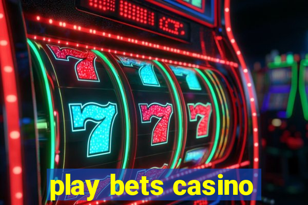 play bets casino