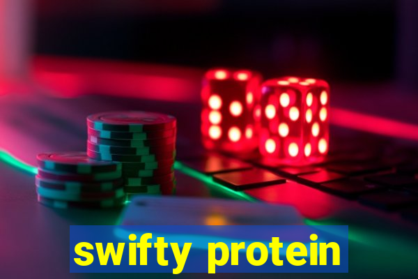 swifty protein