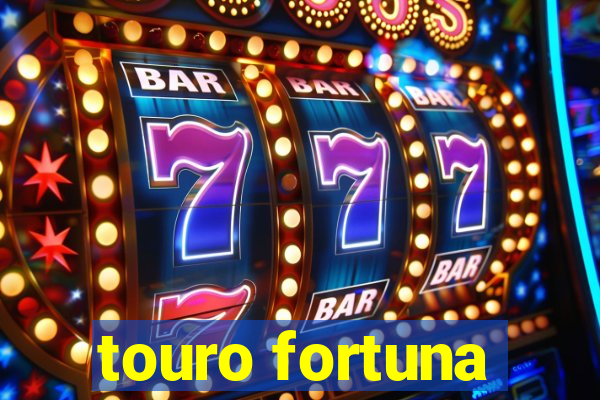 touro fortuna