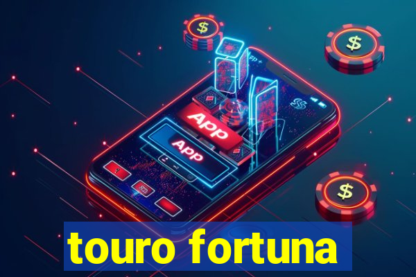 touro fortuna