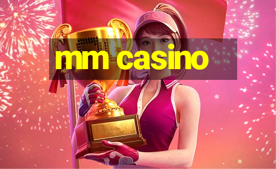 mm casino