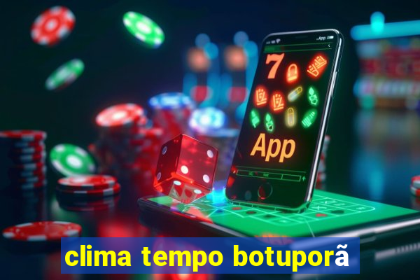 clima tempo botuporã