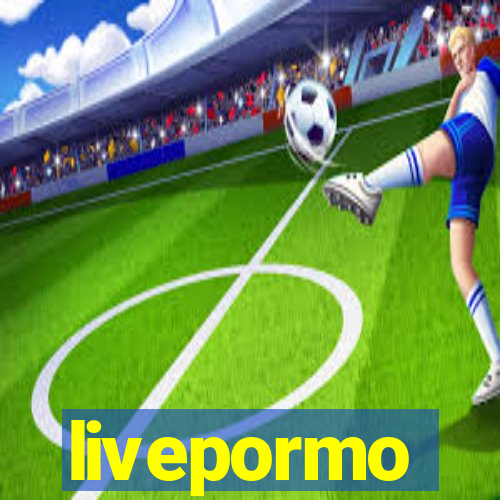 livepormo