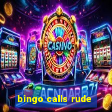 bingo calls rude