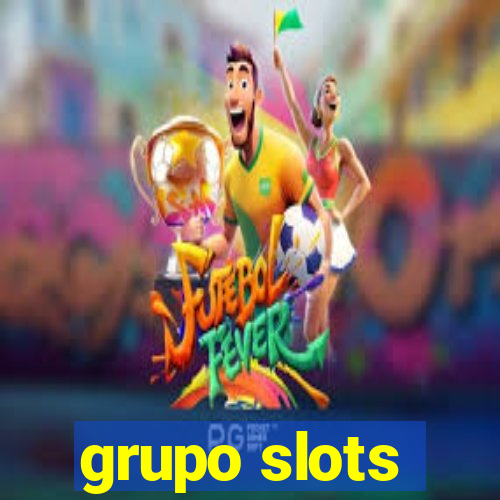 grupo slots