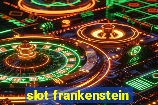 slot frankenstein