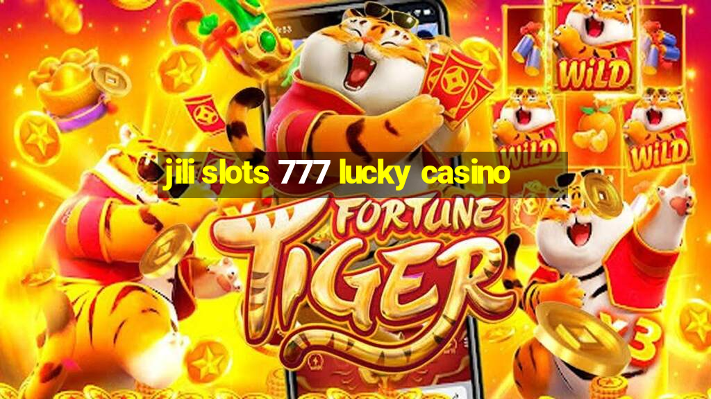 jili slots 777 lucky casino