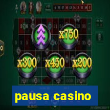 pausa casino