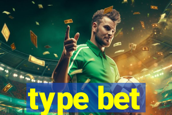 type bet