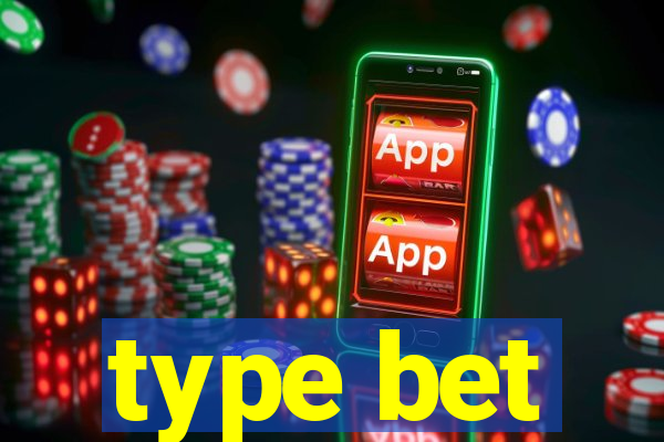 type bet