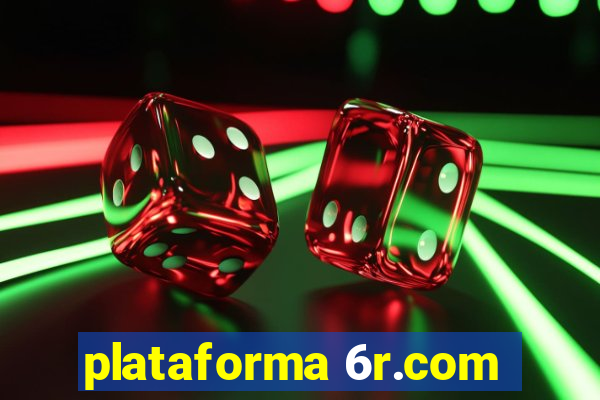 plataforma 6r.com